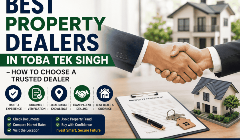 Best Property Dealers in Toba Tek Singh – Trusted Plot Buying Guide